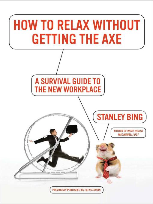 Title details for How to Relax Without Getting the Axe by Stanley Bing - Available